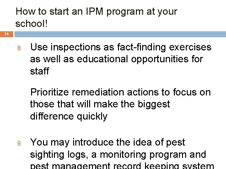 How to start an IPM program at your school! 31 8. Use inspections as