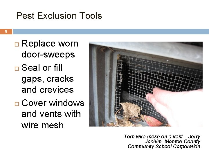 Pest Exclusion Tools 8 Replace worn door-sweeps Seal or fill gaps, cracks and crevices