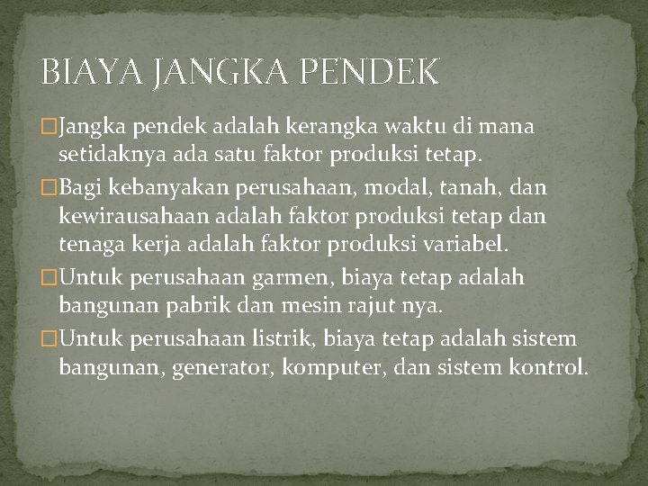 BIAYA JANGKA PENDEK �Jangka pendek adalah kerangka waktu di mana setidaknya ada satu faktor