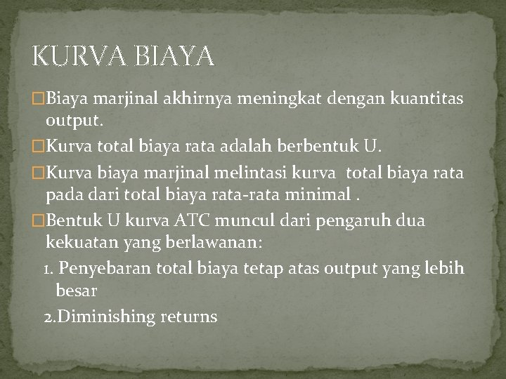 KURVA BIAYA �Biaya marjinal akhirnya meningkat dengan kuantitas output. �Kurva total biaya rata adalah