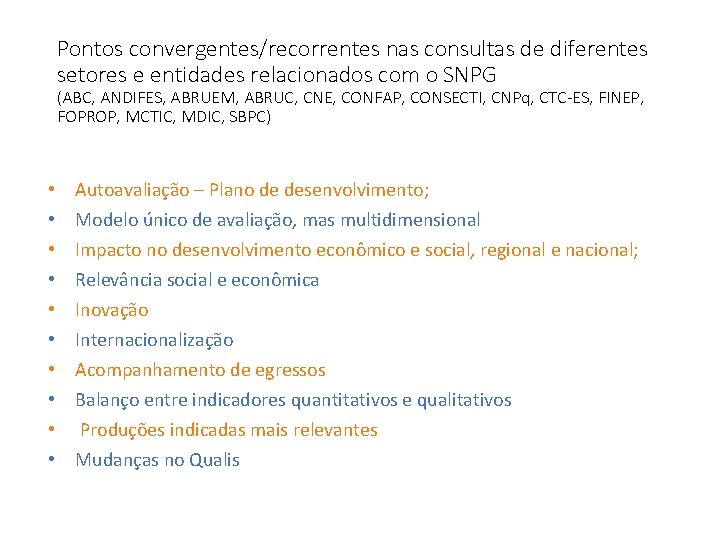 Pontos convergentes/recorrentes nas consultas de diferentes setores e entidades relacionados com o SNPG (ABC,