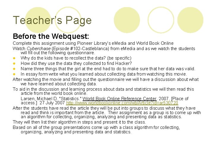 Teacher’s Page Before the Webquest: Complete this assignment using Pioneer Library’s e. Media and