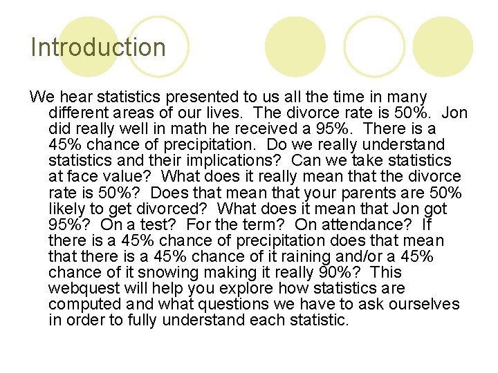 Introduction We hear statistics presented to us all the time in many different areas