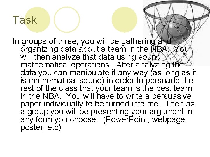 Task In groups of three, you will be gathering and organizing data about a