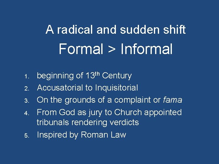 A radical and sudden shift Formal > Informal 1. 2. 3. 4. 5. beginning