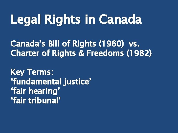 Legal Rights in Canada’s Bill of Rights (1960) vs. Charter of Rights & Freedoms