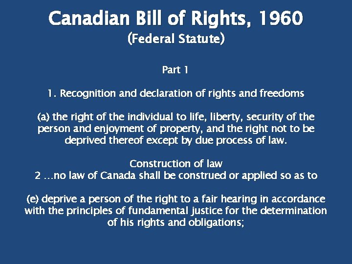 Canadian Bill of Rights, 1960 (Federal Statute) Part 1 1. Recognition and declaration of