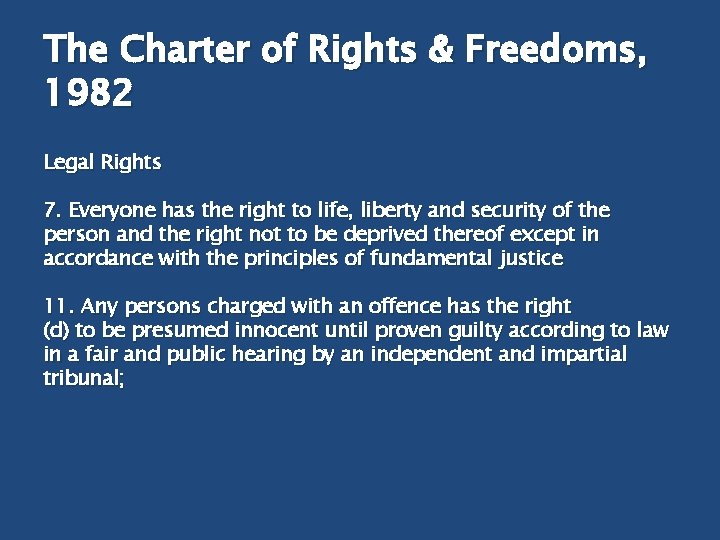 The Charter of Rights & Freedoms, 1982 Legal Rights 7. Everyone has the right