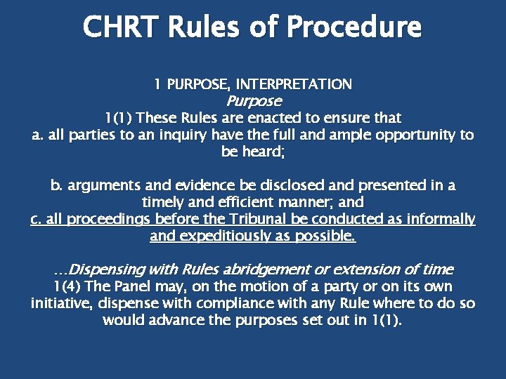 CHRT Rules of Procedure 1 PURPOSE, INTERPRETATION Purpose 1(1) These Rules are enacted to