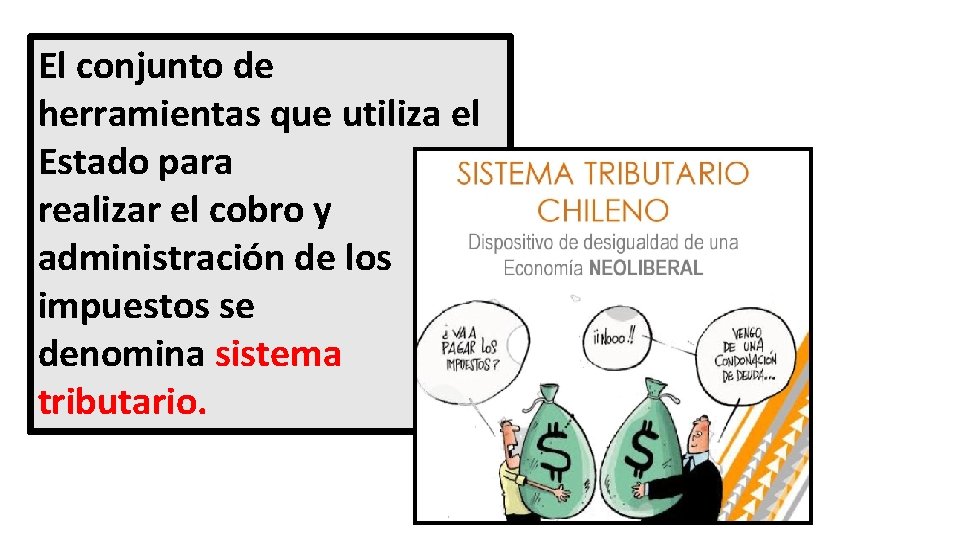 El conjunto de herramientas que utiliza el Estado para realizar el cobro y administración
