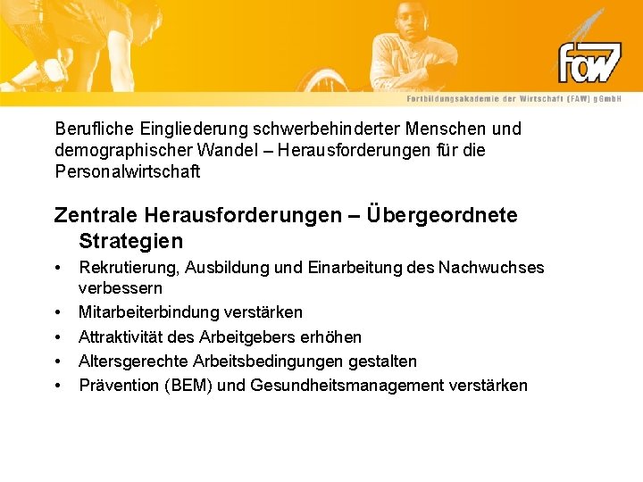 Berufliche Eingliederung schwerbehinderter Menschen und demographischer Wandel – Herausforderungen für die Personalwirtschaft Zentrale Herausforderungen