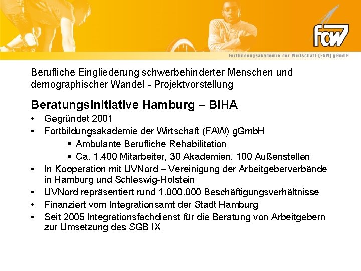 Berufliche Eingliederung schwerbehinderter Menschen und demographischer Wandel - Projektvorstellung Beratungsinitiative Hamburg – BIHA •