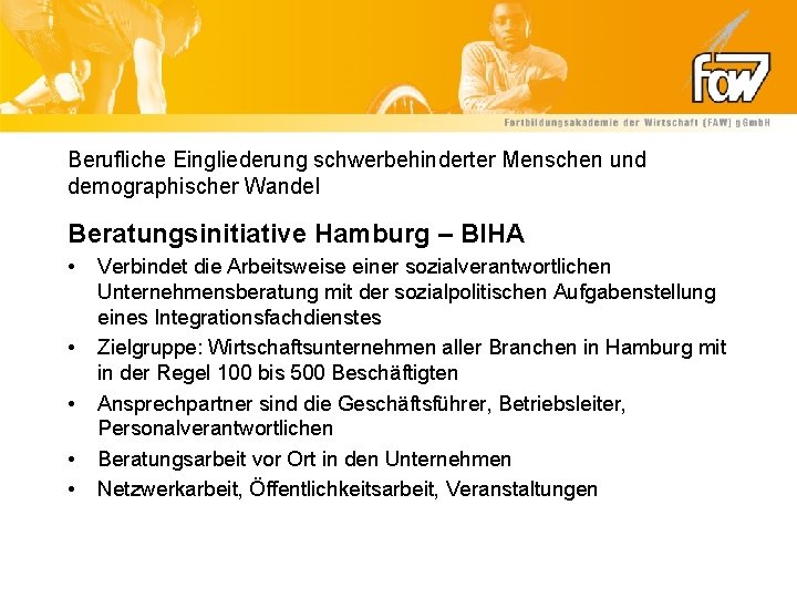 Berufliche Eingliederung schwerbehinderter Menschen und demographischer Wandel Beratungsinitiative Hamburg – BIHA • • •