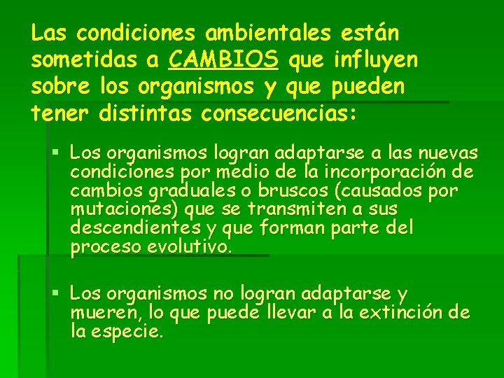 Las condiciones ambientales están sometidas a CAMBIOS que influyen sobre los organismos y que