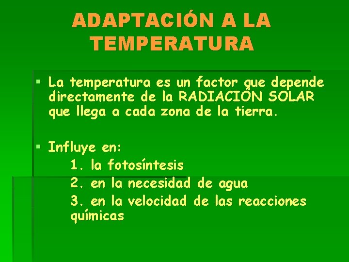 ADAPTACIÓN A LA TEMPERATURA § La temperatura es un factor que depende directamente de