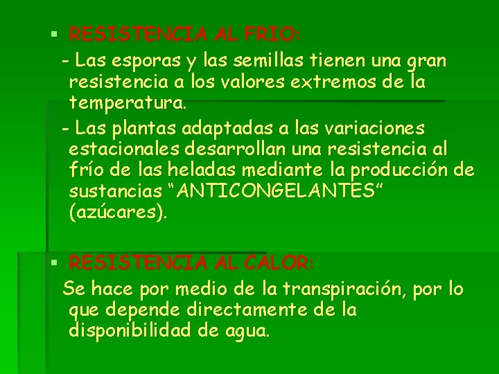 § RESISTENCIA AL FRIO: - Las esporas y las semillas tienen una gran resistencia