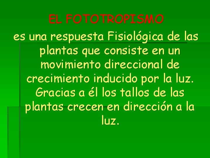 EL FOTOTROPISMO es una respuesta Fisiológica de las plantas que consiste en un movimiento