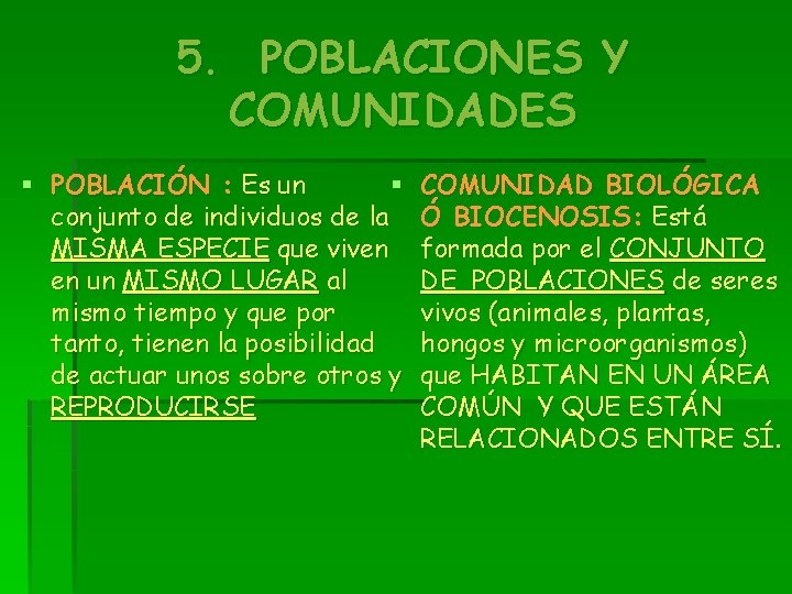 5. POBLACIONES Y COMUNIDADES § POBLACIÓN : Es un § conjunto de individuos de