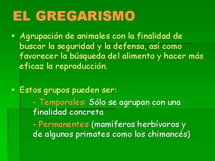 EL GREGARISMO § Agrupación de animales con la finalidad de buscar la seguridad y