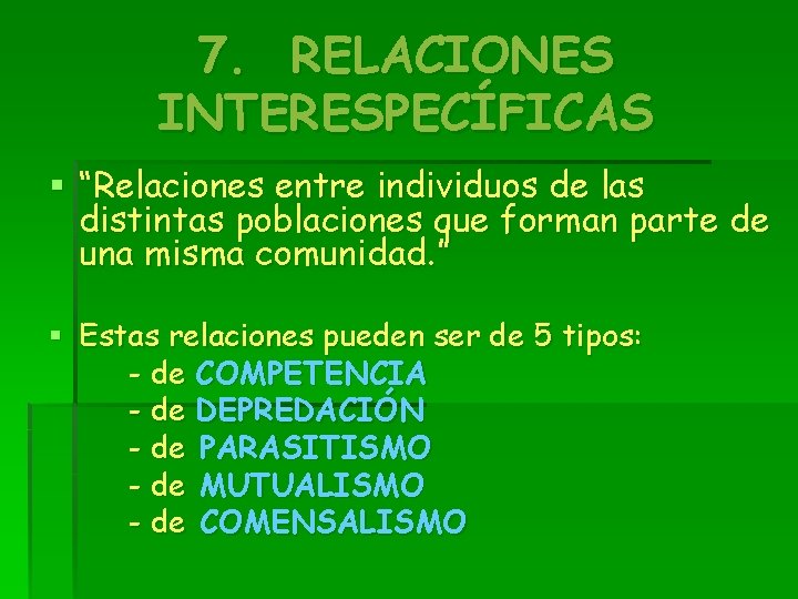 7. RELACIONES INTERESPECÍFICAS § “Relaciones entre individuos de las distintas poblaciones que forman parte