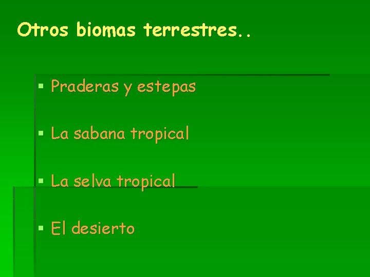 Otros biomas terrestres. . § Praderas y estepas § La sabana tropical § La