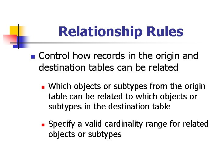 Relationship Rules n Control how records in the origin and destination tables can be