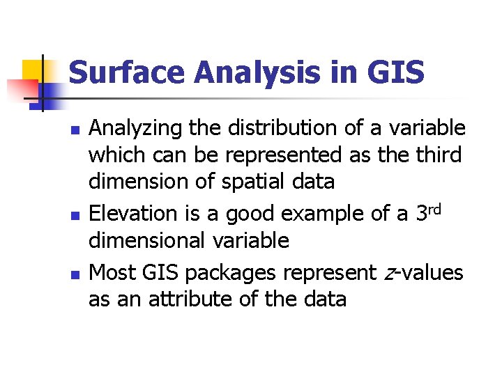 Surface Analysis in GIS n n n Analyzing the distribution of a variable which