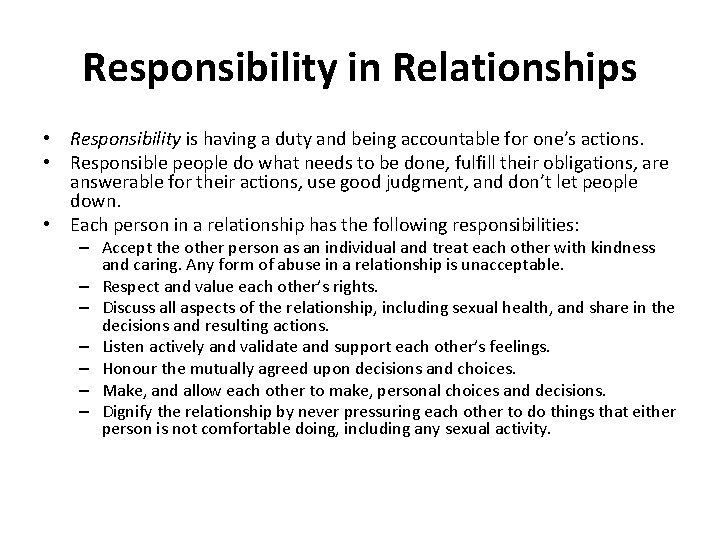 Responsibility in Relationships • Responsibility is having a duty and being accountable for one’s