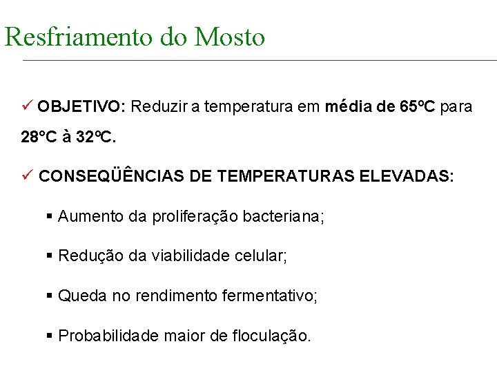 FABRICAÇÃO DO ÁLCOOL Resfriamento do INTRODUÇÃO Mosto ü OBJETIVO: Reduzir a temperatura em média