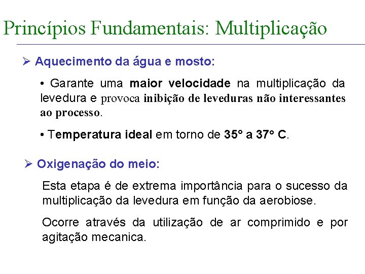 FABRICAÇÃO DO ÁLCOOL INTRODUÇÃO Princípios Fundamentais: Multiplicação Ø Aquecimento da água e mosto: •