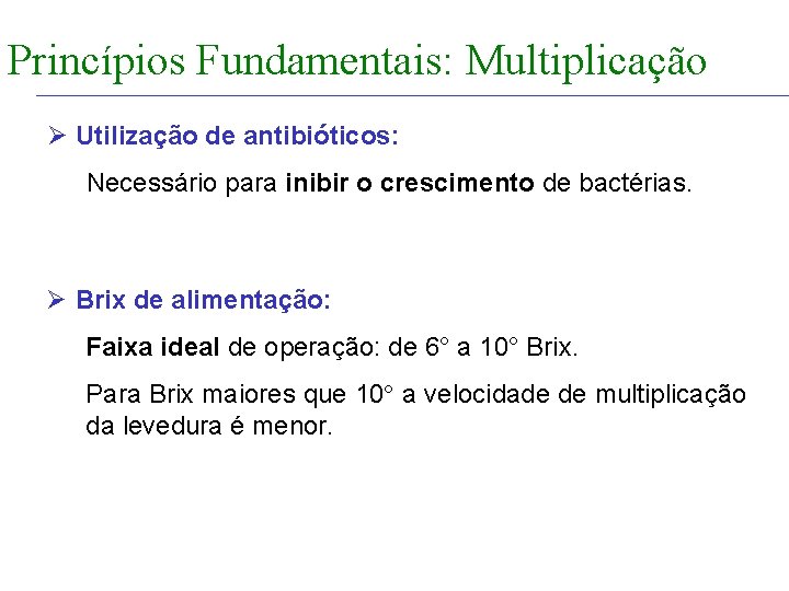 FABRICAÇÃO DO ÁLCOOL INTRODUÇÃO Princípios Fundamentais: Multiplicação Ø Utilização de antibióticos: Necessário para inibir