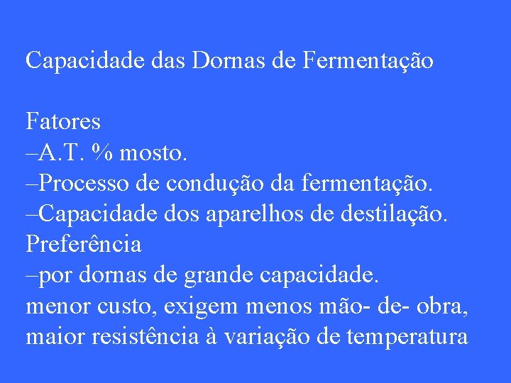 Capacidade das Dornas de Fermentação Fatores –A. T. % mosto. –Processo de condução da