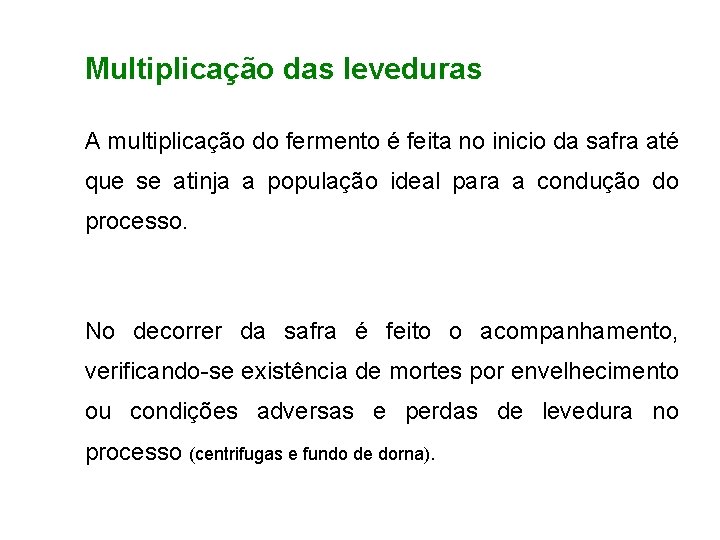 FERMENTAÇÃO - FISIOLOGIA DAS LEVEDURAS Multiplicação das leveduras A multiplicação do fermento é feita