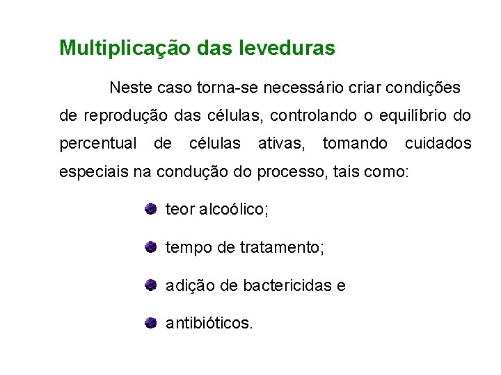 FERMENTAÇÃO - FISIOLOGIA DAS LEVEDURAS Multiplicação das leveduras Neste caso torna-se necessário criar condições