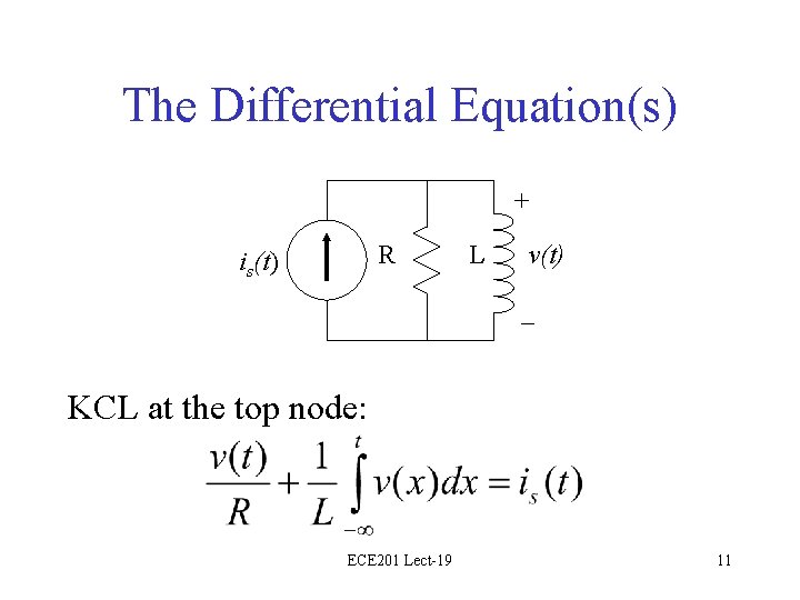 The Differential Equation(s) + R is(t) L v(t) – KCL at the top node: