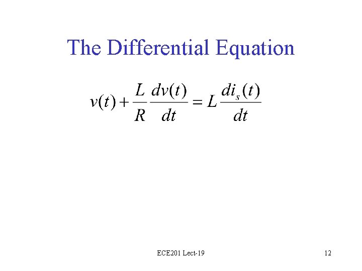 The Differential Equation ECE 201 Lect-19 12 