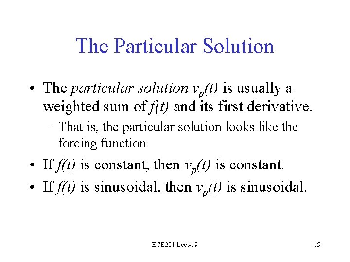 The Particular Solution • The particular solution vp(t) is usually a weighted sum of