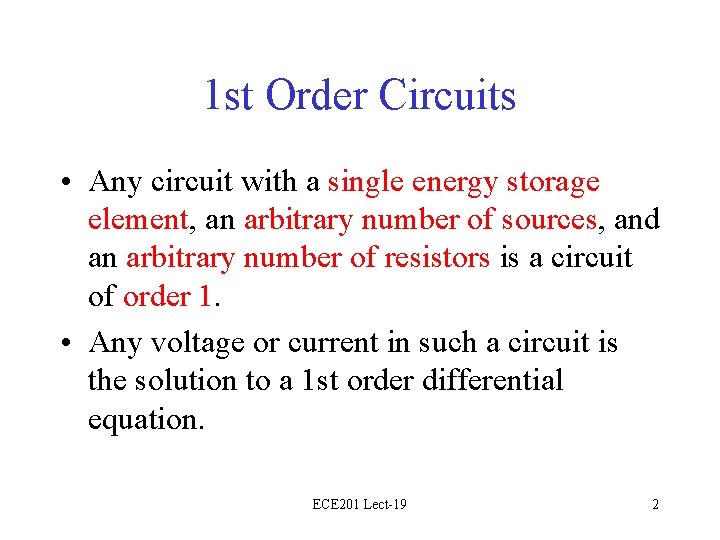 1 st Order Circuits • Any circuit with a single energy storage element, an