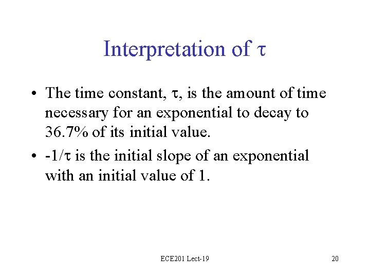 Interpretation of • The time constant, , is the amount of time necessary for