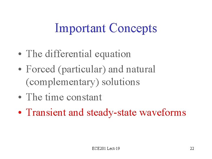 Important Concepts • The differential equation • Forced (particular) and natural (complementary) solutions •