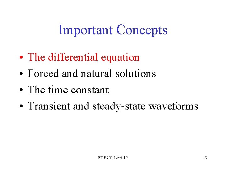 Important Concepts • • The differential equation Forced and natural solutions The time constant