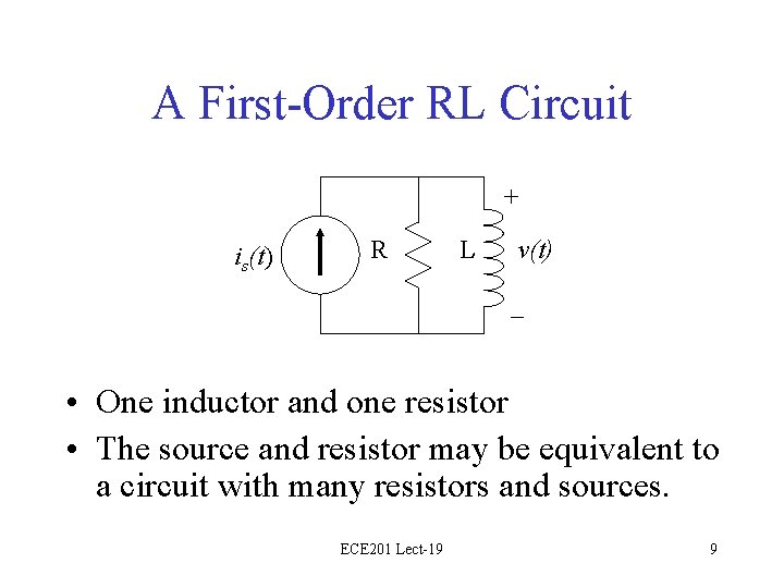 A First-Order RL Circuit + is(t) R L v(t) – • One inductor and