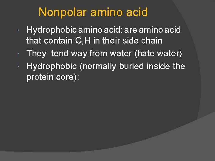 Nonpolar amino acid Hydrophobic amino acid: are amino acid that contain C, H in