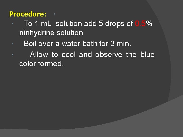 Procedure: To 1 m. L solution add 5 drops of 0. 5% ninhydrine solution