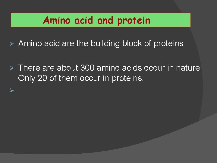 Amino acid and protein Ø Amino acid are the building block of proteins Ø