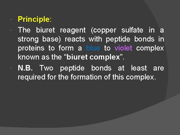 Principle: The biuret reagent (copper sulfate in a strong base) reacts with peptide bonds
