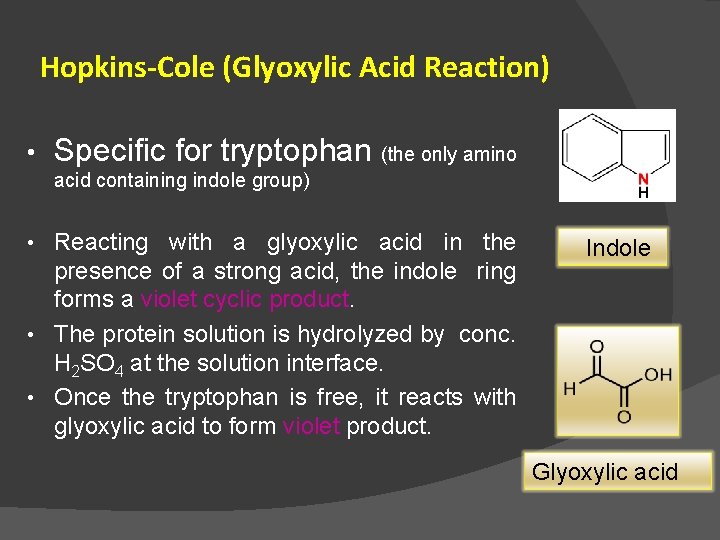 Hopkins-Cole (Glyoxylic Acid Reaction) • Specific for tryptophan (the only amino acid containing indole