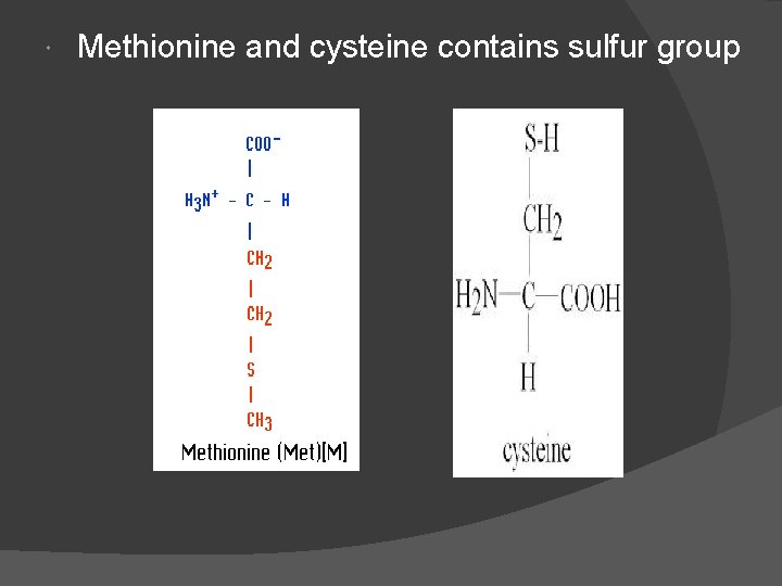  Methionine and cysteine contains sulfur group 