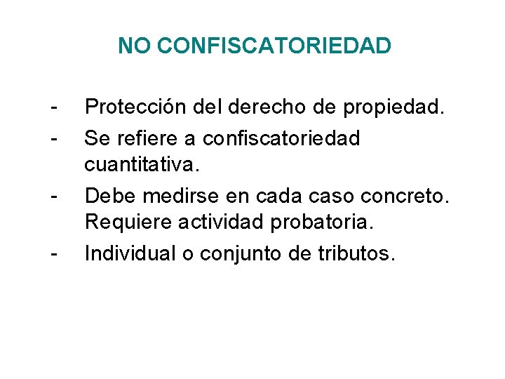 NO CONFISCATORIEDAD - Protección del derecho de propiedad. Se refiere a confiscatoriedad cuantitativa. Debe