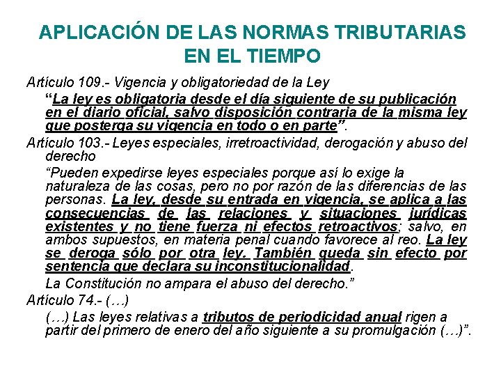 APLICACIÓN DE LAS NORMAS TRIBUTARIAS EN EL TIEMPO Artículo 109. - Vigencia y obligatoriedad